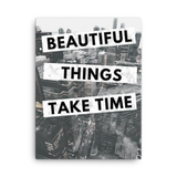 Beautiful Things Take Time