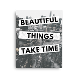 Beautiful Things Take Time