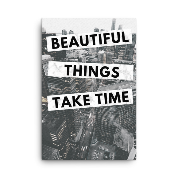 Beautiful Things Take Time